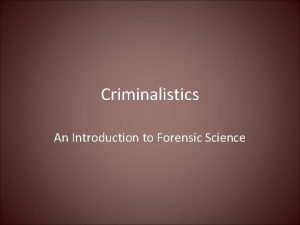 Criminalistics An Introduction to Forensic Science General Forensic