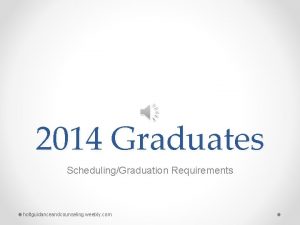2014 Graduates SchedulingGraduation Requirements holtguidanceandcounseling weebly com 2014