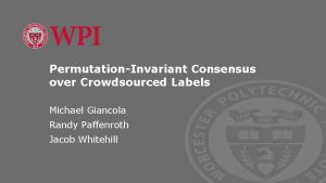 PermutationInvariant Consensus over Crowdsourced Labels Michael Giancola Randy