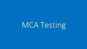 MCA Testing MCA Testing MCA Testing Day 19