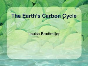 The Earths Carbon Cycle Louisa Bradtmiller Carbon Reservoirs