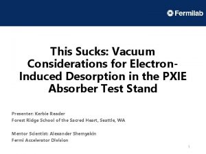 This Sucks Vacuum Considerations for Electron Induced Desorption