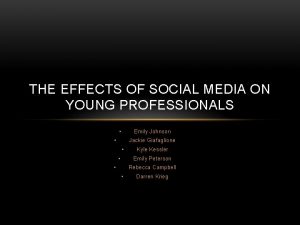 THE EFFECTS OF SOCIAL MEDIA ON YOUNG PROFESSIONALS