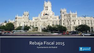 Rebaja Fiscal 2015 Ayuntamiento de Madrid Rebaja Fiscal
