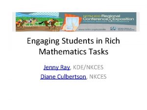 Engaging Students in Rich Mathematics Tasks Jenny Ray