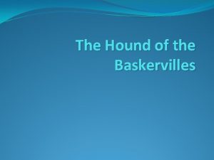 The Hound of the Baskervilles If Holmes is
