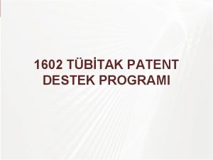 TBTAK 1602 TBTAK PATENT DESTEK PROGRAMI Patent Nedir