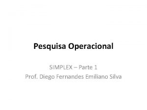 Pesquisa Operacional SIMPLEX Parte 1 Prof Diego Fernandes