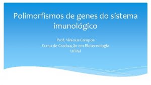 Polimorfismos de genes do sistema imunolgico Prof Vinicius