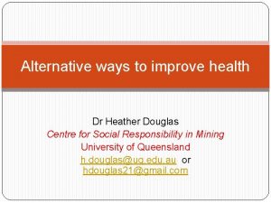 Alternative ways to improve health Dr Heather Douglas