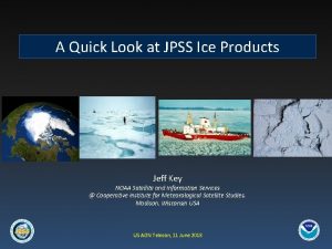 A Quick Look at JPSS Ice Products Jeff