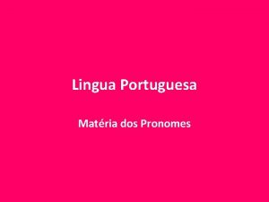 Lingua Portuguesa Matria dos Pronomes Pronomes Repara na