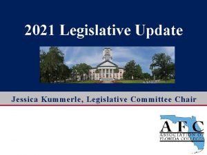 2021 Legislative Update Jessica Kummerle Legislative Committee Chair