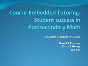 CourseEmbedded Tutoring Student success in Postsecondary Math Coastline