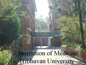 Institution of Medicine Tribhuvan University Institute of Medicine