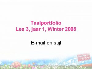 Taalportfolio Les 3 jaar 1 Winter 2008 Email