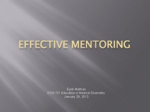 EFFECTIVE MENTORING Eyob Mathias DOS 721 Education in