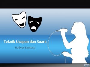 Teknik Ucapan dan Suara Hadyus Santoso Instrumen yang