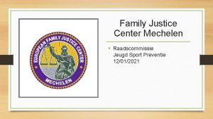 Family Justice Center Mechelen Raadscommissie Jeugd Sport Preventie
