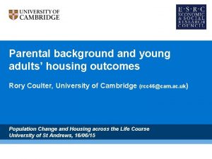 Parental background and young adults housing outcomes Rory