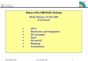 Status of the CMS ECAL Endcaps ECAL Plenary