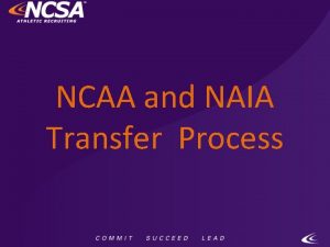 NCAA and NAIA Transfer Process Are you a