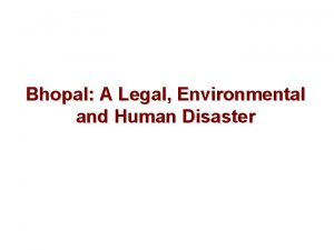 Bhopal A Legal Environmental and Human Disaster A