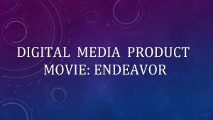 DIGITAL MEDIA PRODUCT MOVIE ENDEAVOR WHAT IS THE