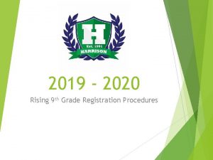 2019 2020 Rising 9 th Grade Registration Procedures