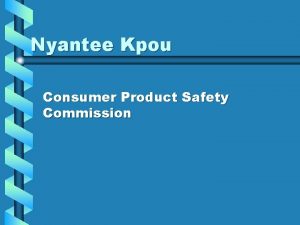 Nyantee Kpou Consumer Product Safety Commission Consumer Product