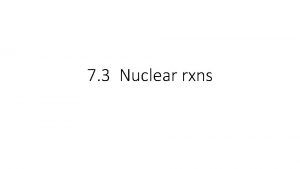 7 3 Nuclear rxns Nuclear fission the splitting