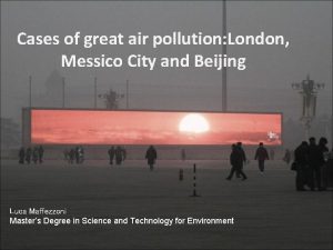 Cases of great air pollution London Messico City