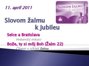 11 aprl 2011 Slovom almu k jubileu Selce