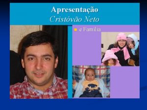 Apresentao Cristvo Neto n e Famlia Breve Apresentao