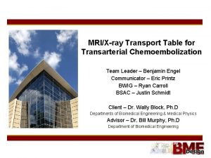 MRIXray Transport Table for Transarterial Chemoembolization Team Leader