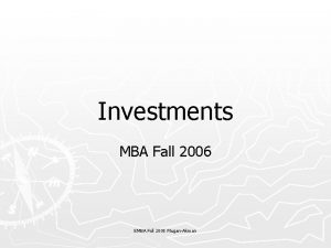 Investments MBA Fall 2006 EMBA Fall 2005 MuganAkman