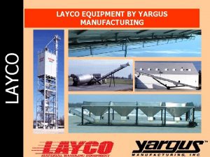 LAYCO EQUIPMENT BY YARGUS MANUFACTURING LAYCO Equipment Available