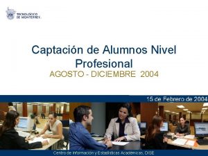 Captacin de Alumnos Nivel Profesional AGOSTO DICIEMBRE 2004