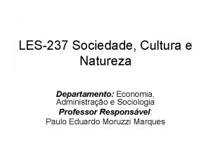 LES237 Sociedade Cultura e Natureza Departamento Economia Administrao