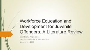 Workforce Education and Development for Juvenile Offenders A