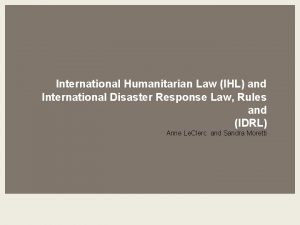 International Humanitarian Law IHL and International Disaster Response