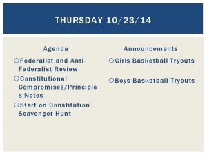 THURSDAY 102314 Agenda Announcements Federalist and Anti Federalist