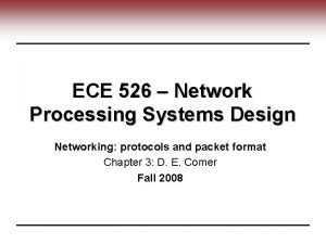 ECE 526 Network Processing Systems Design Networking protocols ECE 526 Network Processing Systems Design Networking protocols