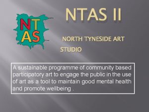NTAS II NORTH TYNESIDE ART STUDIO A sustainable