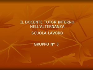 IL DOCENTE TUTOR INTERNO NELLALTERNANZA SCUOLALAVORO GRUPPO N