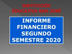 INSTITUCIN EDUCATIVA SAN JOS INFORME FINANCIERO SEGUNDO SEMESTRE