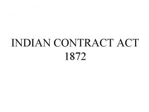INDIAN CONTRACT 1872 Contract Pollock defined contract as