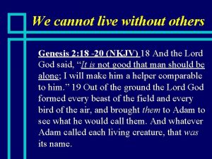We cannot live without others n Genesis 2