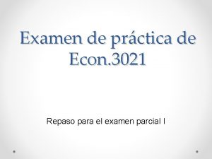 Examen de prctica de Econ 3021 Repaso para