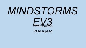 MINDSTORMS EV 3 Codificacin Paso a paso Mindstorms MINDSTORMS EV 3 Codificacin Paso a paso Mindstorms